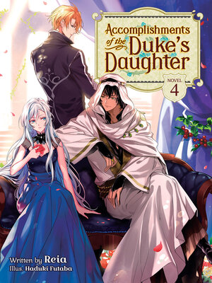cover image of Accomplishments of the Duke's Daughter (Light Novel), Volume 4